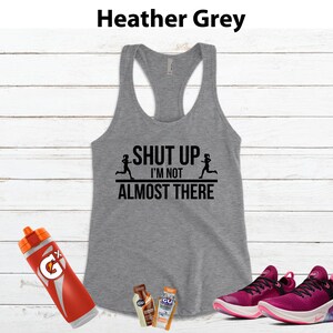 Shut up I'm NOT Almost There Running Shirt Women, Running Tank Women, Funny Running Shirt, Marathon Runner Gift Heather Gray