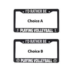Volleyball License Plate Frame - I&#39;D Rather Be Playing Volleyball Car Tag Frame - Gift for Volleyball Lover- Auto Tag Holder