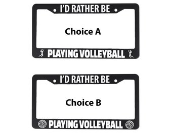 Volleyball License Plate Frame - I'D Rather Be Playing Volleyball Car Tag Frame - Gift for Volleyball Lover- Auto Tag Holder