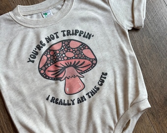 Mushroom Baby Romper - "You're Not Trippin'" Infant Outfit