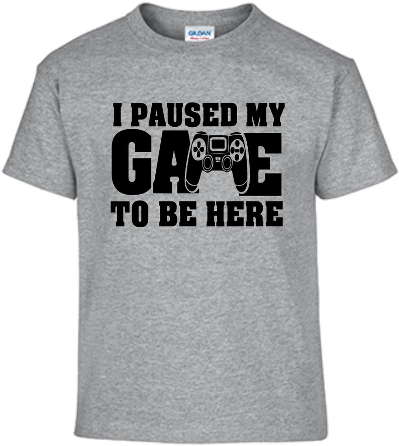 Paused My Game to Be Here Shirt Gamer Birthday Shirt Gamer | Etsy