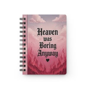 Heaven Was Boring Anyway journal | Spiral Bound Notebook, pink clouds & flames