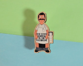 Bob Burgers Bad Stuff Happens in theBadezimmer Pin - Geschenk für Sie und Ihn.