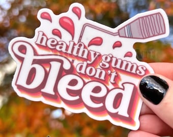 Healthy gums don’t bleed dental sticker, dental hygiene sticker,  Rdh sticker, dentist sticker, tooth sticker, dental water bottle sticker