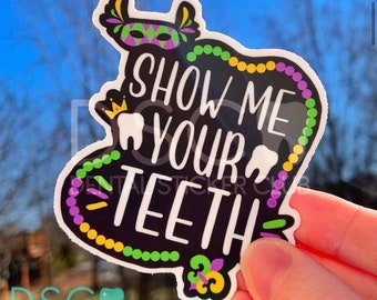 Dental Mardi Gras sticker, show me your teeth sticker, dental sticker, Rdh sticker, dentist sticker, tooth sticker, funny dental gift