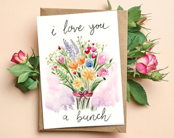 I Love you Watercolor greeting card, Love you a Bunch, Handmade card, Flower Bouquet Watercolor Card, Card for Boyfriend/Card for Girlfriend