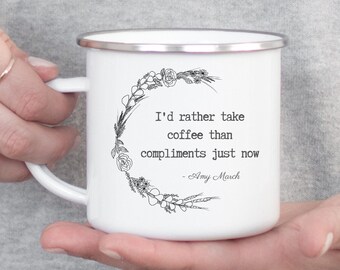 Little Women Quote Fall Coffee Mug, I’d Rather Take Coffee Than Compliments Just Now, Literary Gifts