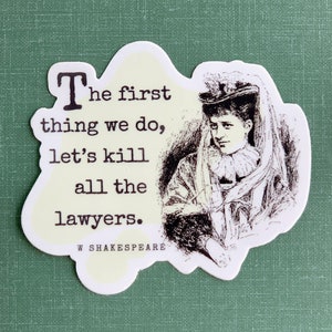 Shakespeare Funny Sticker with Let&#39;s Kill All the Lawyers Quote from Henry VI, Die Cut Vinyl Sticker for Classic Literature Lovers