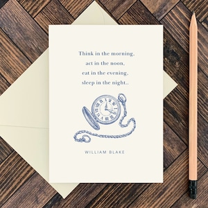 May include: A white card with blue text and a blue illustration of a pocket watch with a chain. The text reads "Think in the morning, act in the noon, eat in the evening, sleep in the night." and "WILLIAM BLAKE".