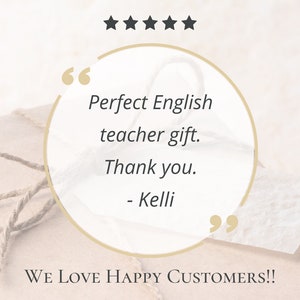 May include: Five stars and a customer review in a circle with the text "Perfect English teacher gift. Thank you. - Kelli" and the text "WE LOVE HAPPY CUSTOMERS!!" below the circle.