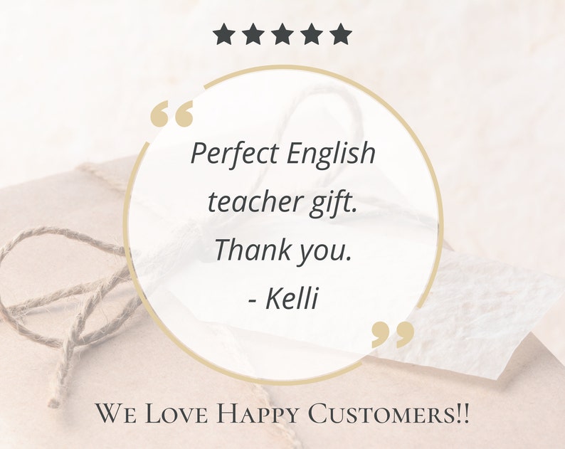 May include: Five stars and a customer review in a circle with the text "Perfect English teacher gift. Thank you. - Kelli" and the text "WE LOVE HAPPY CUSTOMERS!!" below the circle.