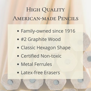 May include: A close-up of a bundle of pencils with the text "HIGH QUALITY AMERICAN-MADE PENCILS." Features include family ownership since 1916, #2 graphite wood, classic hexagon shape, certified non-toxic, metal ferrules, and latex-free erasers.