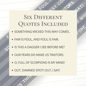 May include: A beige card with the text "Six Different Quotes Included" and six bullet points listing famous quotes. The quotes are: "Something wicked this way comes.", "Fair is foul, and foul is fair.", "Is this a dagger I see before me?", "Our fears do make us traitors.", "O, full of scorpions is my mind!", and "Out, damned spot! Out, I say!"