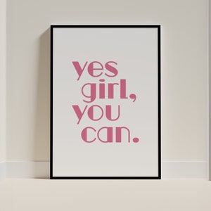 Yes Girl You Can druckbare Wandkunst, positives Zitat, weibliche Ermächtigung, Selbstliebe, Ästhetik, schicker Stil Kunst, Typografie Druck, rosa Plakat