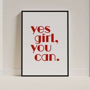 Yes Girl You Can druckbare Wandkunst, positives Zitat, weibliche Ermächtigung, Selbstliebe, Ästhetik, schicker Stil Kunst, Typografie Druck, rotes Plakat