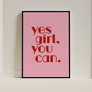 Yes Girl You Can druckbare Wandkunst, positives Zitat, weibliche Stärke, Selbstliebe, Ästhetik, schicker Stil Kunst, Typografie Print, rosa rot