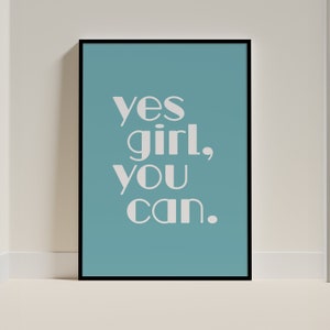 Yes Girl You Can druckbare Wandkunst, positives Zitat, weibliche Ermächtigung, Selbstliebe, Ästhetik, schicker Stil Kunst, Typografie Druck, blaues Plakat