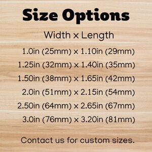 May include: Image displaying size options with measurements in inches and millimeters. The text reads "Size Options" at the top, followed by width and length measurements ranging from 1.0in x 1.10in to 3.0in x 3.20in. It ends with "Contact us for custom sizes."