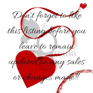 May include: Red heart with a red ribbon wrapped around it. The ribbon has the text "Don't forget to like this listing before you leave to remain updated on any sales or changes made!!" written on it.