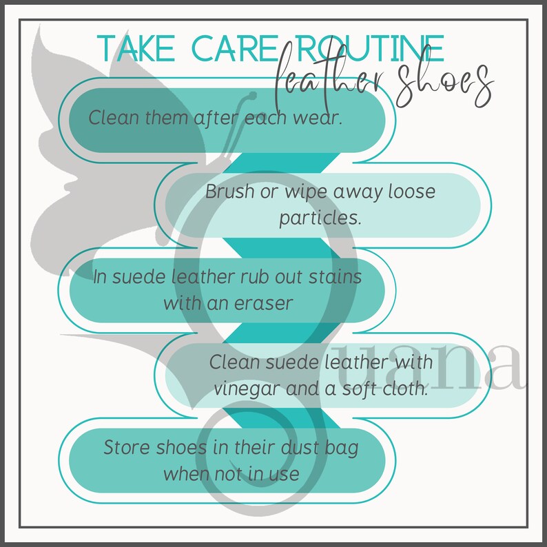 May include: A turquoise and white infographic with the text "TAKE CARE ROUTINE leather shoes" at the top. The infographic lists steps for caring for leather shoes, including cleaning them after each wear, brushing away loose particles, rubbing out stains with an eraser, cleaning suede leather with vinegar and a soft cloth, and storing shoes in a dust bag when not in use.