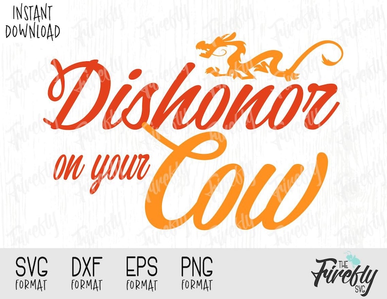Svg Mulan Mushu Dishonor on your Cow Quote Disney Inspired image 0. Back to...