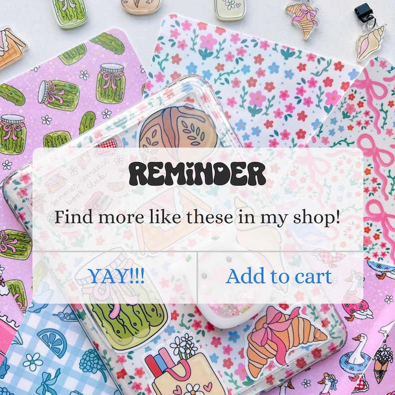 Peut inclure: Des autocollants et des coques de t&eacute;l&eacute;phone d&eacute;coratives avec divers motifs, notamment des cornichons, des fleurs et des croissants. L'image comprend le texte "REMINDER" et "Find more like these in my shop!"