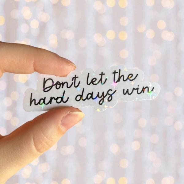 Bookish Sticker | Don’t Let The Hard Days Win | Holographic Waterproof Vinyl Book Inspired