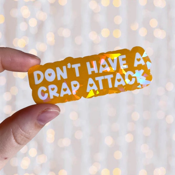 Don’t Have a Crap Attack Sticker // Holographic Waterproof Kindle Laptop Funny