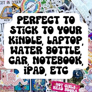 May include: A white sticker with black text that reads "PERFECT TO STICK TO YOUR KINDLE, LAPTOP, WATER BOTTLE, CAR, NOTEBOOK, IPAD, ETC". The text is in a retro font with hearts between the words.