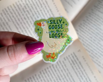 Silly Goose Sticker | Holographic Silly Goose on the Loose Sticker | Kindle Vinyl Glitter Sticker