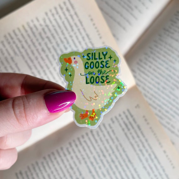 Silly Goose Sticker | Holographic Silly Goose on the Loose Sticker | Kindle Vinyl Glitter Sticker