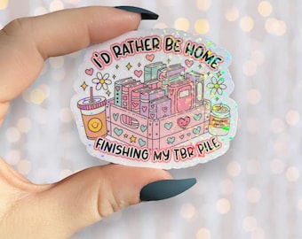 Book Sticker | I’d Rather Be Home Finishing My TBR Pile Sticker | Kindle Laptop Sticker | Vinyl Glitter Sticker | Bookish Gift