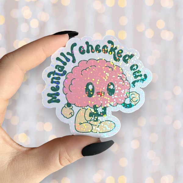 Mentally Checked Out Sticker | Holographic Glitter Vinyl | Waterproof Kindle, Laptop | Mental Health Glitter Sticker