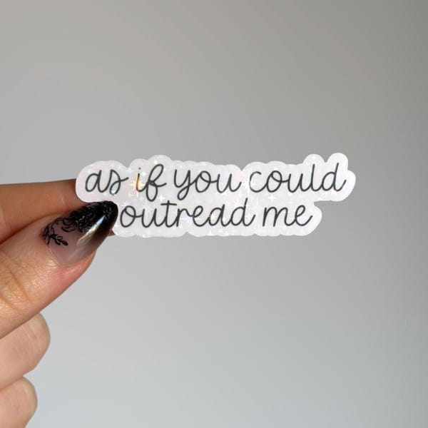 As If You Could Outread Me Sticker | Holographic Reading Sticker | Vinyl Glitter Bookish Sticker | Sticker for Kindle, Kobo, Laptop