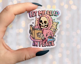 Book Sticker | Holographic Let Me Read In Peace Skeleton Sticker | Waterproof Kindle Laptop Sticker | Vinyl Glitter Sticker | Bookish Gift