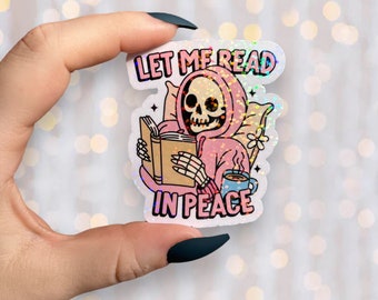 Book Sticker | Holographic Let Me Read In Peace Skeleton Sticker | Kindle Laptop Sticker | Vinyl Glitter Sticker | Bookish Gift