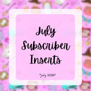 May include: A square graphic with a light pink center featuring the black text July Subscriber Inserts and the smaller text *july 2026* below. The background is a repeating pattern of various small colorful illustrations on a pink field.