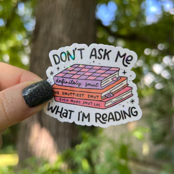 Book Sticker | Holographic Reading Smut Books Sticker | Kindle Sticker | Vinyl Glitter Sticker | Bookish Gift