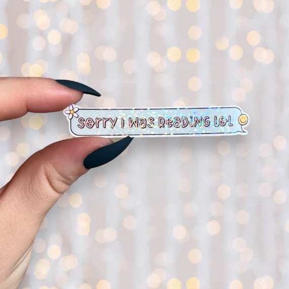 Book Sticker | Holographic Sorry I Was Reading LOL Text Sticker | Kindle Laptop Sticker | Vinyl Glitter Sticker | Bookish Gift