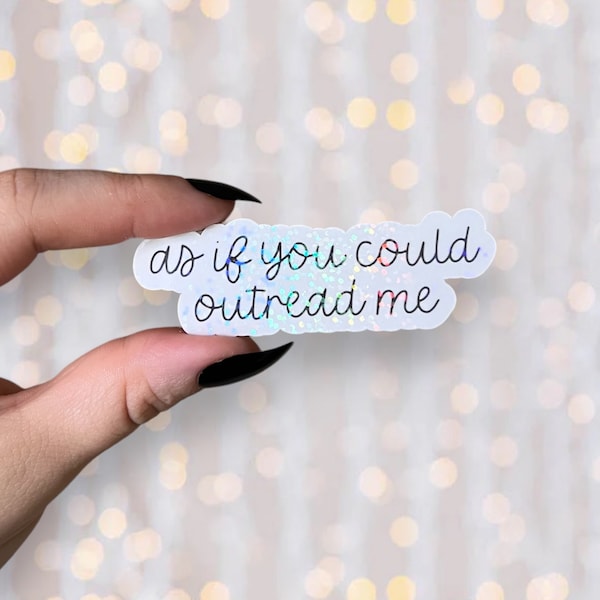 As If You Could Outread Me Sticker | Holographic Reading Sticker | Vinyl Glitter Bookish Sticker | Sticker for Kindle, Kobo, Laptop