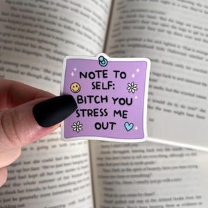 Note To Self Sticker | You Stress Me Out Sticker | Waterproof Kindle Sticker | Matte Vinyl Sticker | Funny Anxiety Sticker