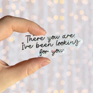 Bookish Sticker | There You Are I’ve Been Looking For You | Holographic Vinyl Book Inspired