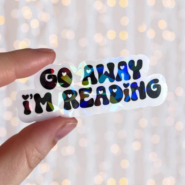 Go Away I’m Reading Sticker | Holographic Waterproof Kindle Laptop Funny