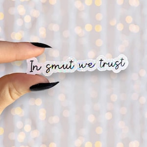 Smut Sticker | In Smut We Trust | Holographic Reading Sticker | Vinyl Kindle Sticker
