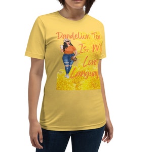 Dandelion Tea!  Cotton Unisex t-shirt.