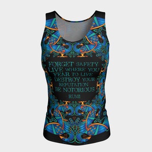 May include: A black tank top featuring a colourful peacock design and a quote by Rumi: "Forget safety. Live where you fear to live. Destroy your reputation. Be notorious."
