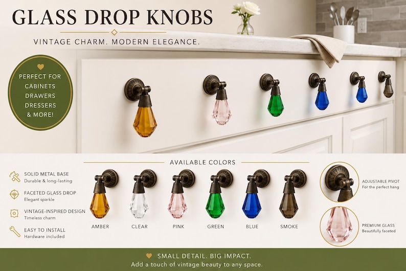May include: Glass drop knobs featuring faceted teardrop-shaped glass in amber, clear, pink, green, blue, and smoke colors. Each knob has a dark metal base with an adjustable pivot mechanism. The text reads GLASS DROP KNOBS and AVAILABLE COLORS.