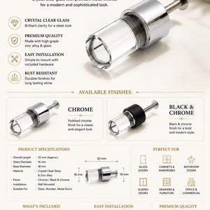 May include: A glass door bolt featuring a crystal clear glass cylinder and a metallic base. The product specifications list an overall length of 32 mm, a glass diameter of 16 mm, and a base diameter of 18 mm. Available in chrome or black and chrome finishes.