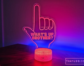 What's Up, Brother? LED Sign - Two Base Options - Tons of colors!