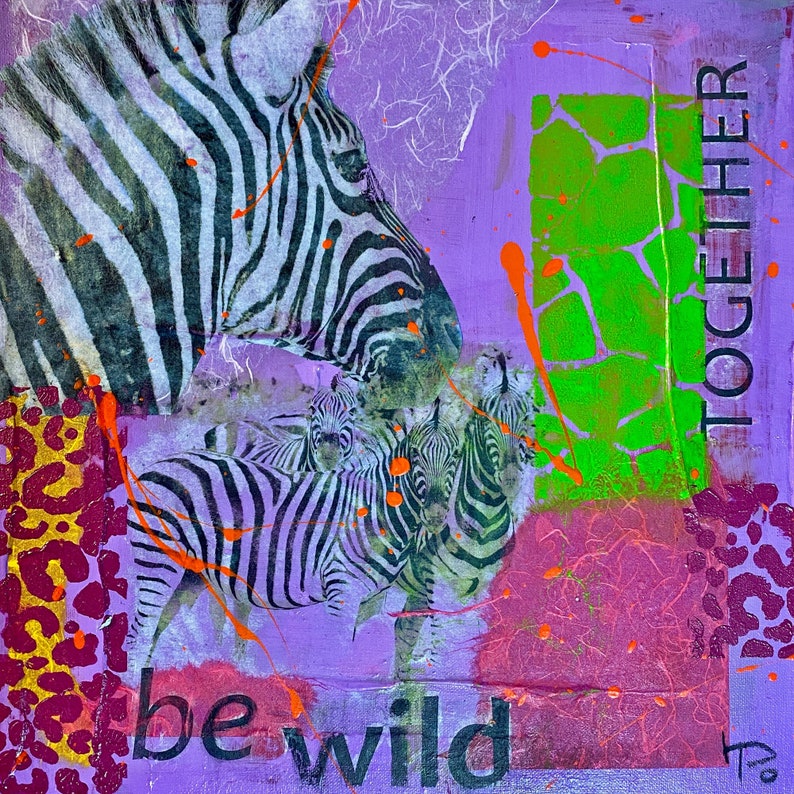 Mixed-Media-Collage with zebra motif be wild together acrylic paint, transfer technique, tissue paper, stencil print on cardboard 40 x 40 cm image 1